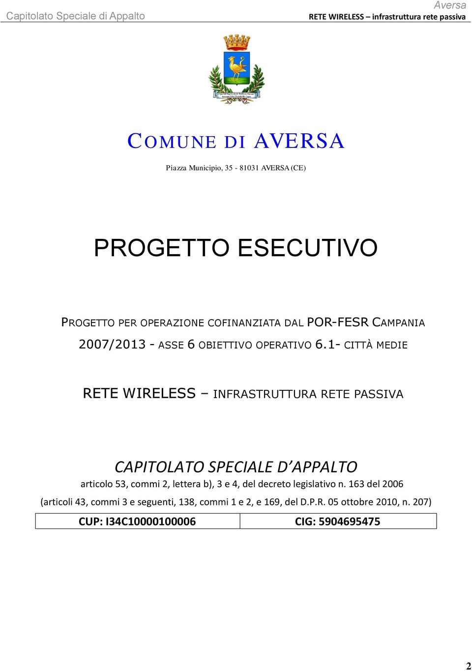 1- CITTÀ MEDIE RETE WIRELESS INFRASTRUTTURA RETE PASSIVA CAPITOLATO SPECIALE D APPALTO articolo 53, commi 2, lettera