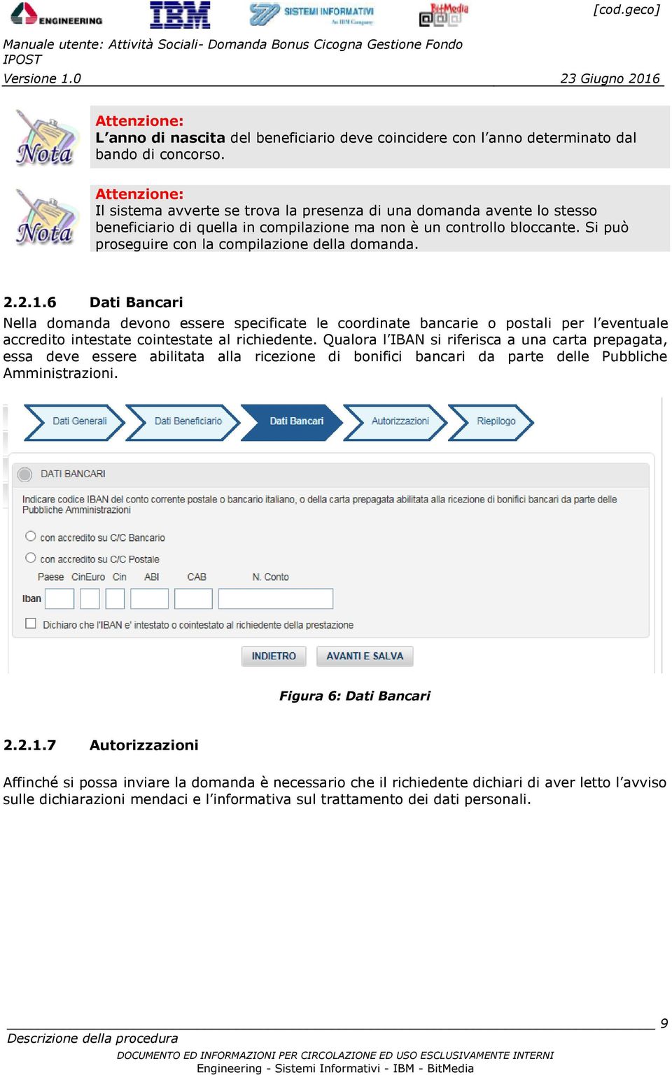 Attenzione: Il sistema avverte se trova la presenza di una domanda avente lo stesso beneficiario di quella in compilazione ma non è un controllo bloccante.