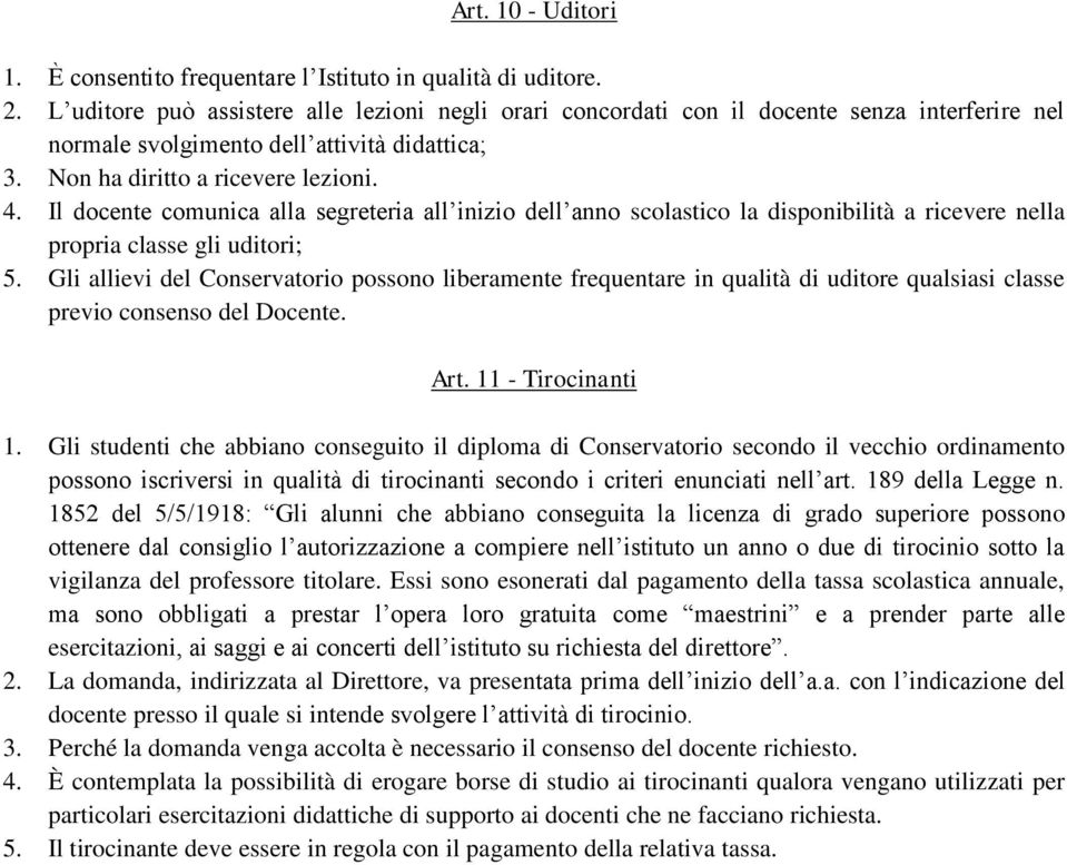 Il docente comunica alla segreteria all inizio dell anno scolastico la disponibilità a ricevere nella propria classe gli uditori; 5.