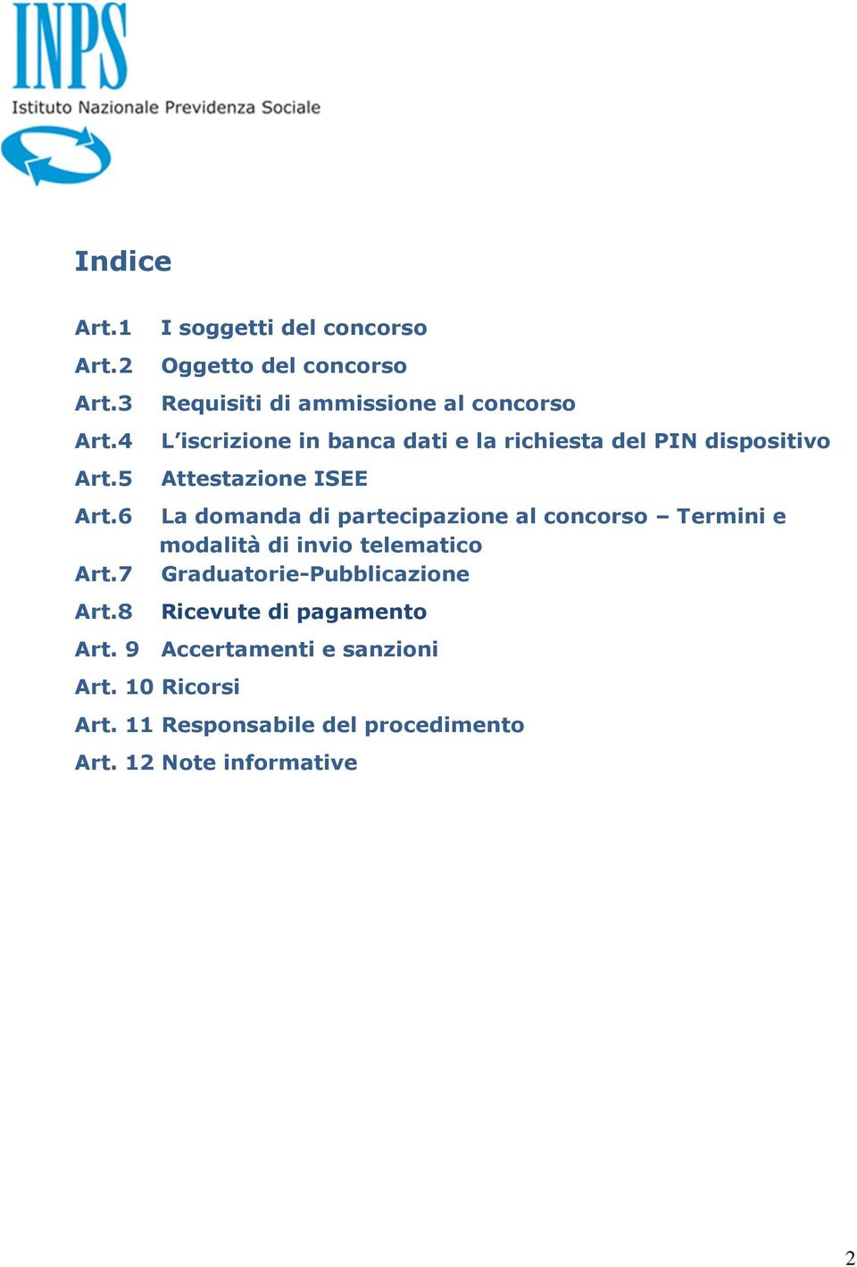 6 La domanda di partecipazione al concorso Termini e modalità di invio telematico Art.