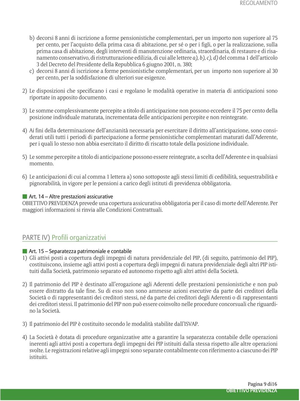 a), b), c), d) del comma 1 dell articolo 3 del Decreto del Presidente della Repubblica 6 giugno 2001, n.