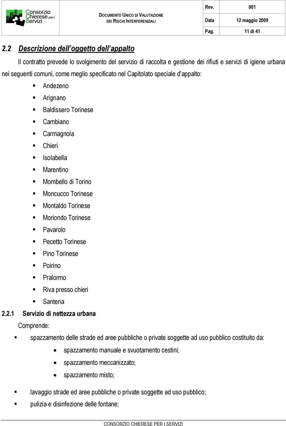 Capitolato speciale d appalto: Andezeno Arignano Baldissero Torinese Cambiano Carmagnola Chieri Isolabella Marentino Mombello di Torino Moncucco Torinese Montaldo Torinese Moriondo Torinese Pavarolo