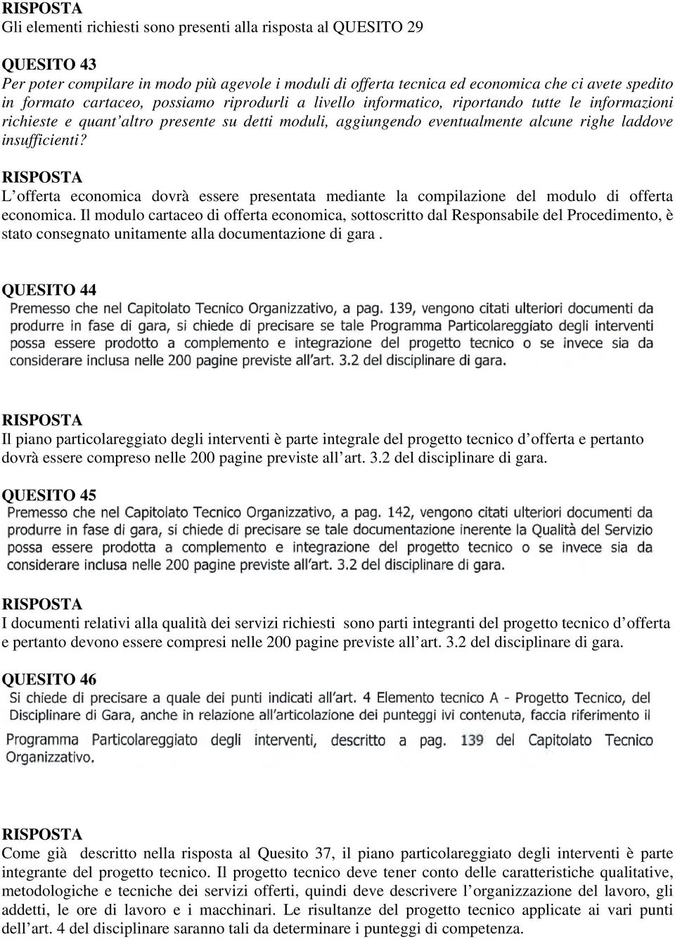 L offerta economica dovrà essere presentata mediante la compilazione del modulo di offerta economica.