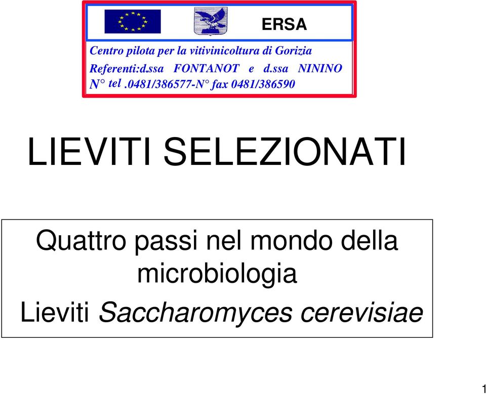 0481/386577-n fax 0481/386590 LIEVITI SELEZIONATI