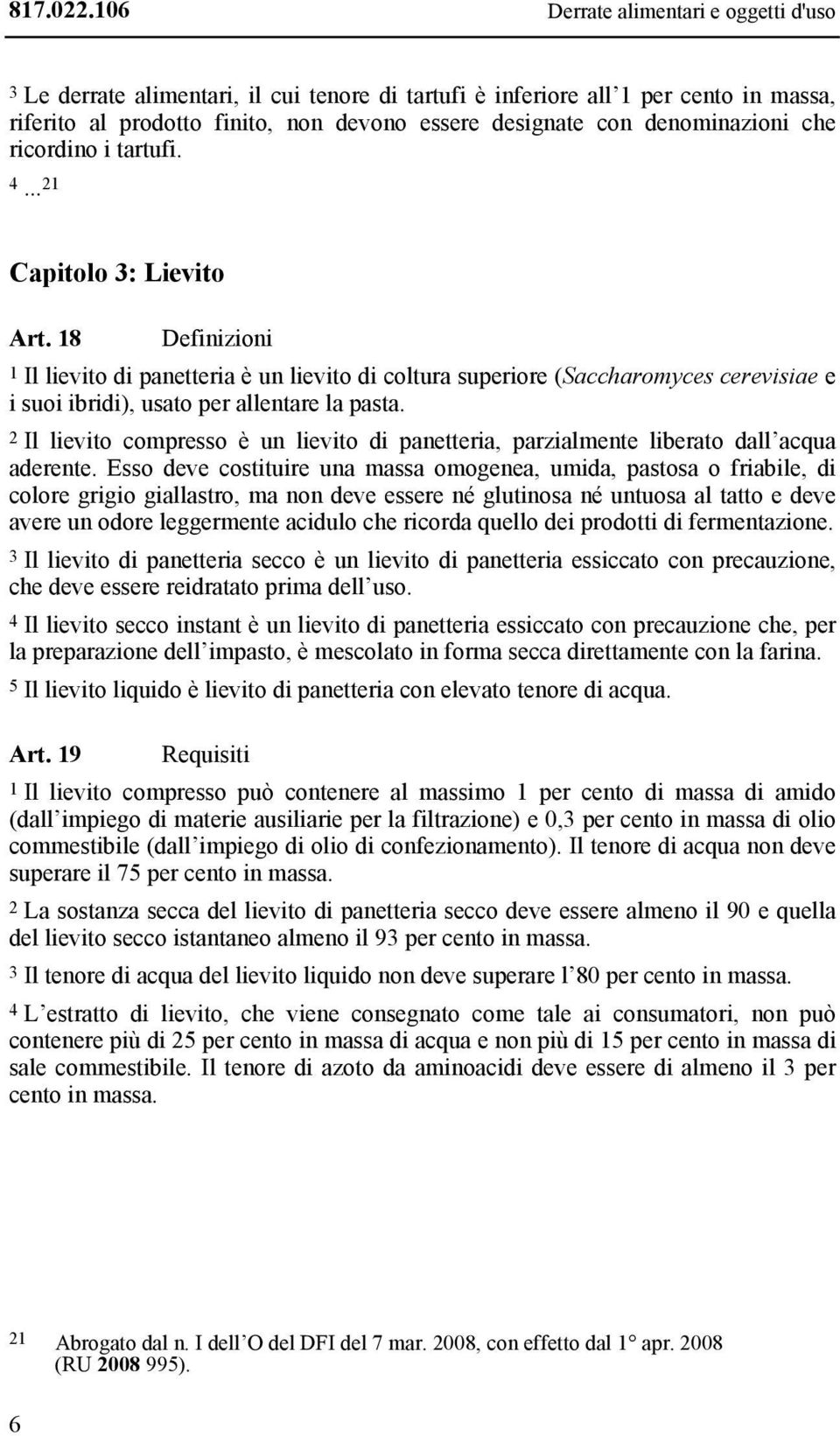 denominazioni che ricordino i tartufi. 4... 21 Capitolo 3: Lievito rt.