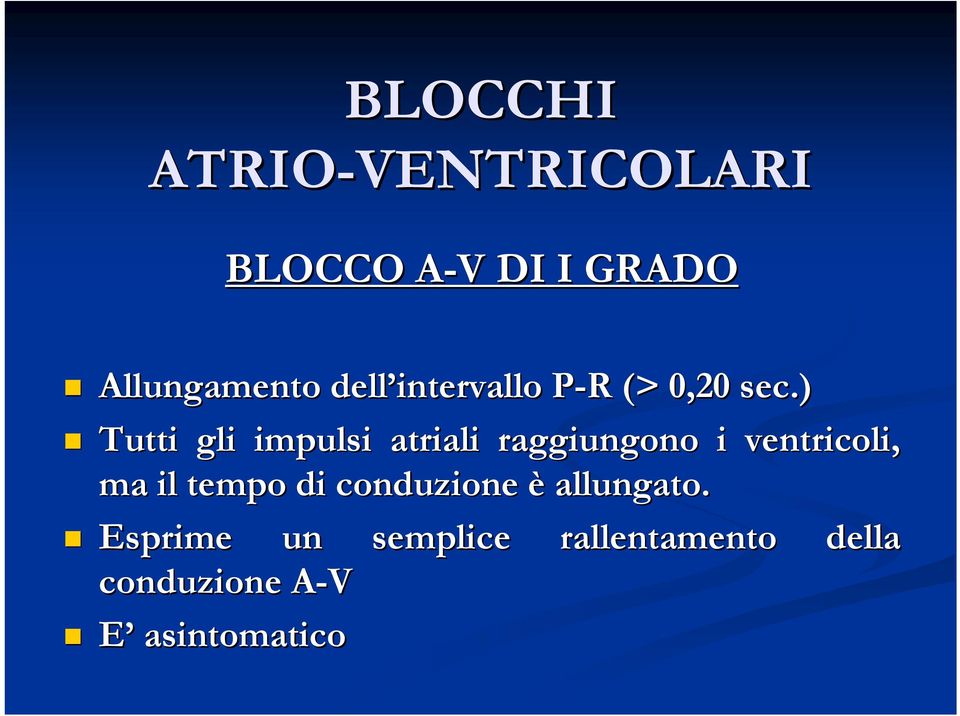 ) Tutti gli impulsi atriali raggiungono i ventricoli, ma il tempo