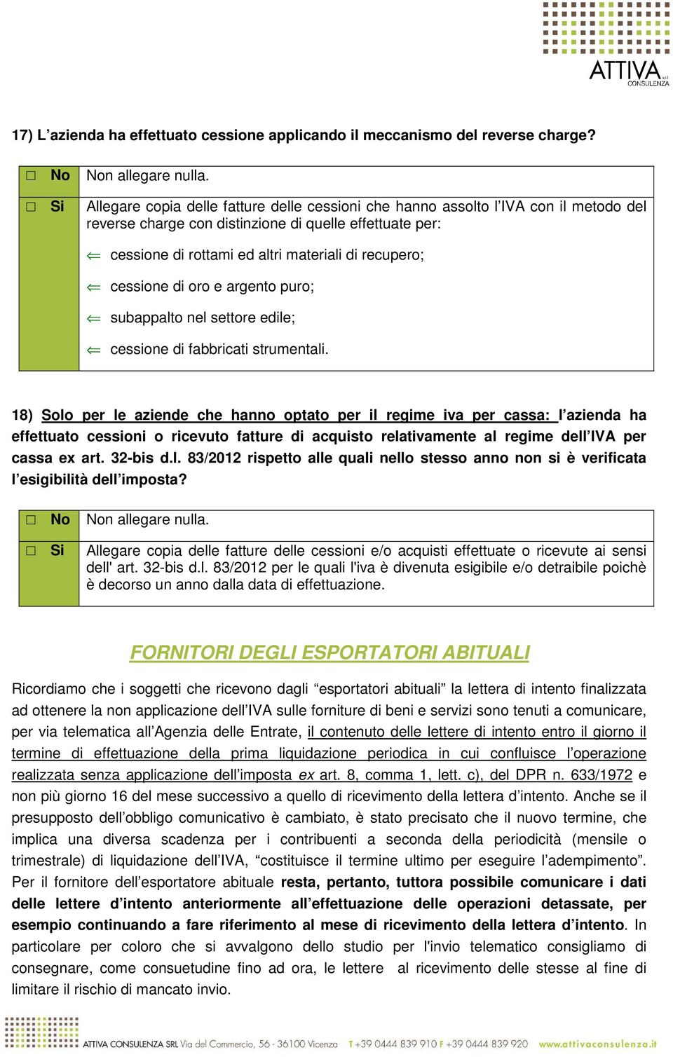 cessione di oro e argento puro; subappalto nel settore edile; cessione di fabbricati strumentali.