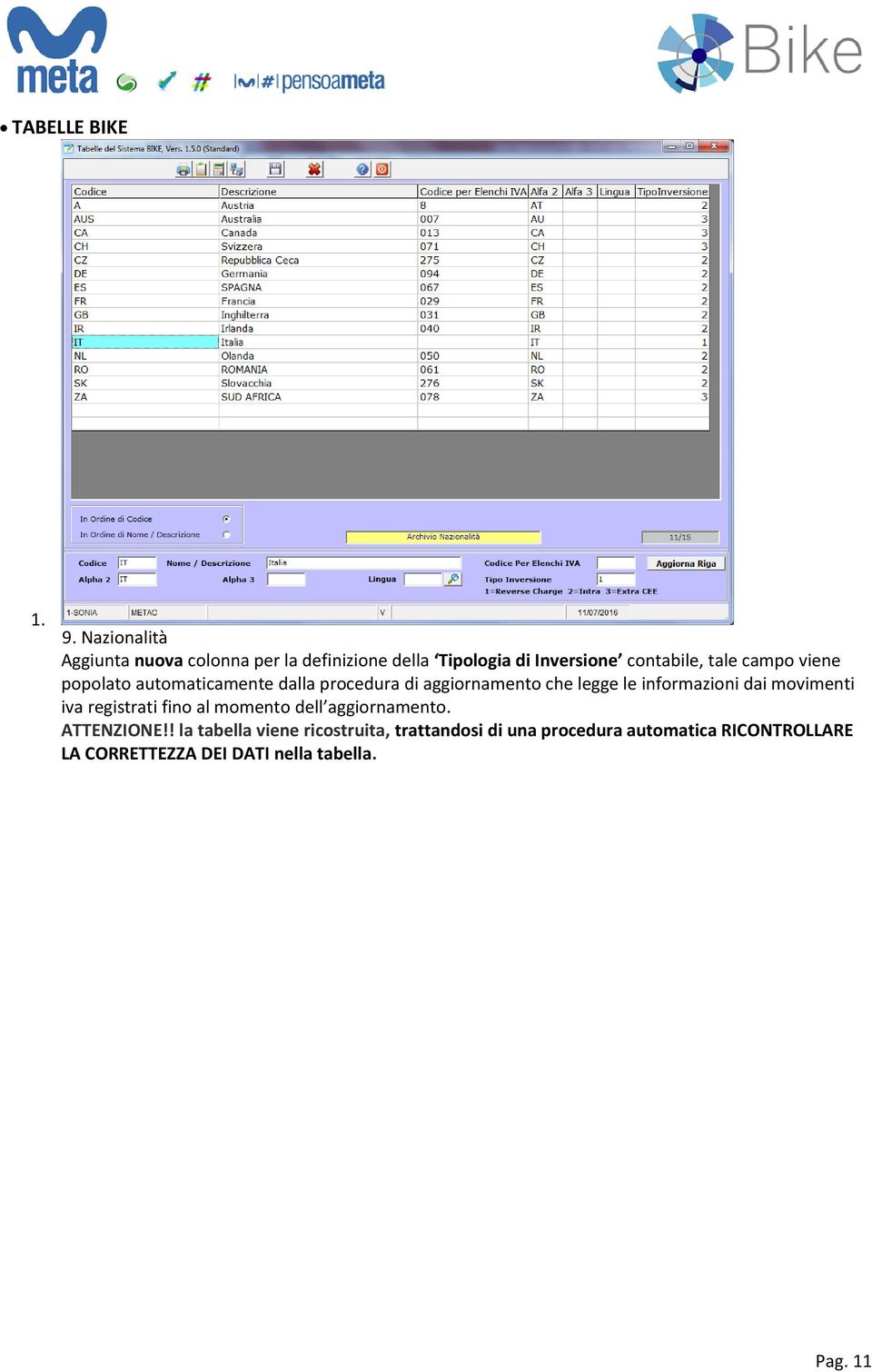 viene popolato automaticamente dalla procedura di aggiornamento che legge le informazioni dai movimenti