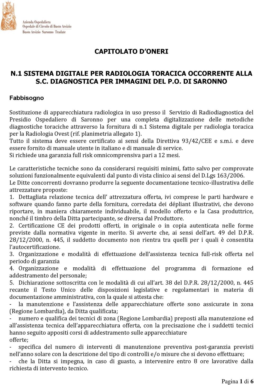 Servizio di Radiodiagnostica del Presidio Ospedaliero di Saronno per una completa digitalizzazione delle metodiche diagnostiche toraciche attraverso la fornitura di n.