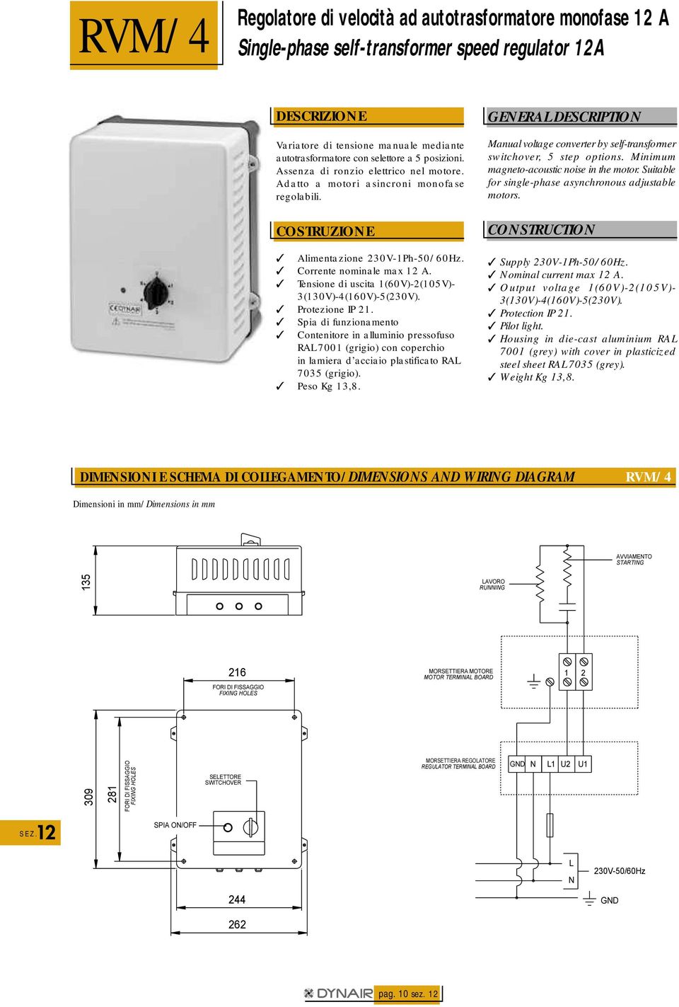 Tensione di uscita (6V)-2(5V)- 3(3V)-(6V)-5(23V). Protezione IP 2.