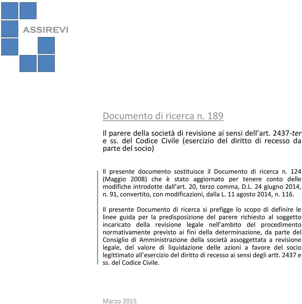 124 (Maggio 2008) che è stato aggiornato per tenere conto delle modifiche introdotte dall art. 20, terzo comma, D.L. 24 giugno 2014, n. 91, convertito, con modificazioni, dalla L. 11 agosto 2014, n.