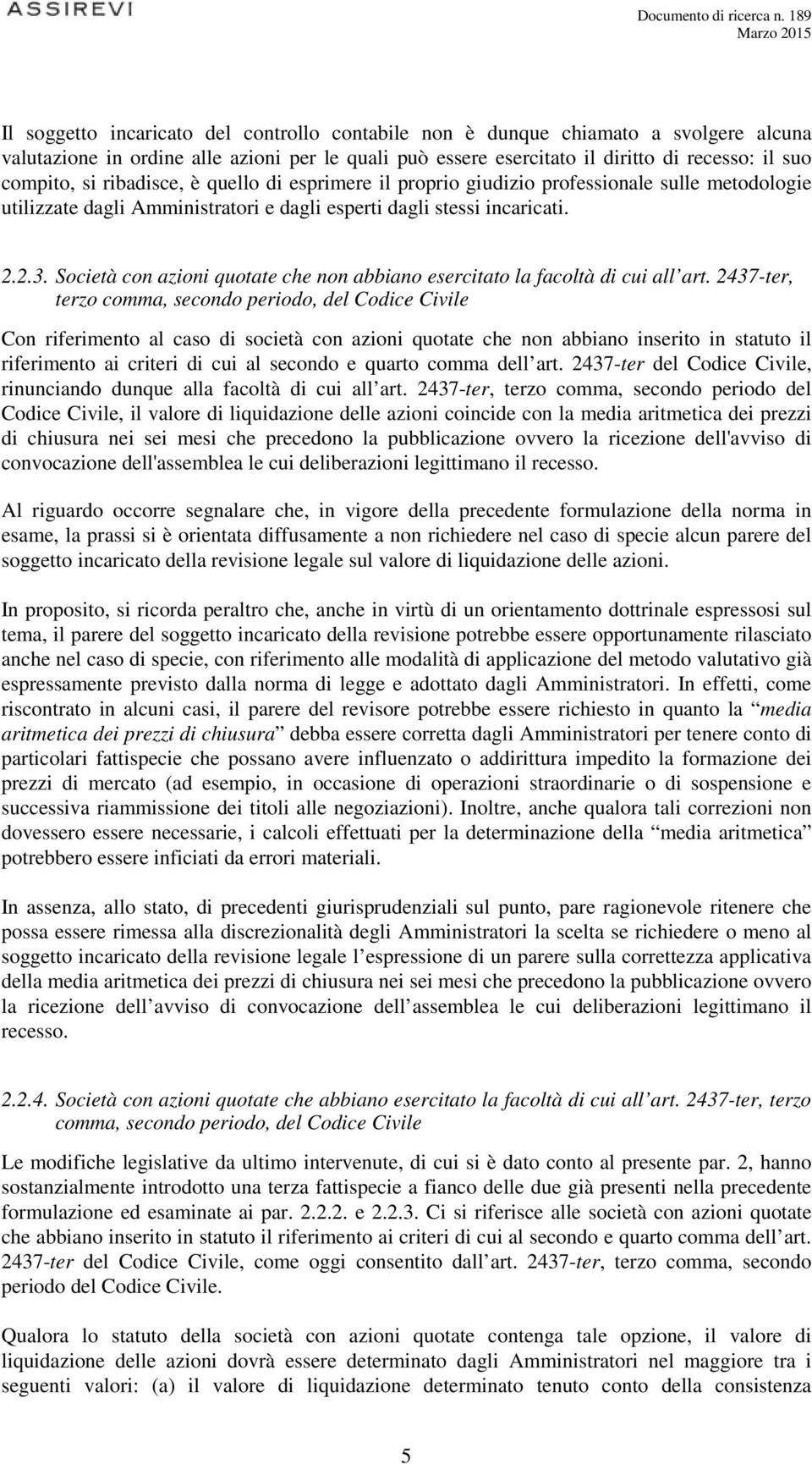 Società con azioni quotate che non abbiano esercitato la facoltà di cui all art.