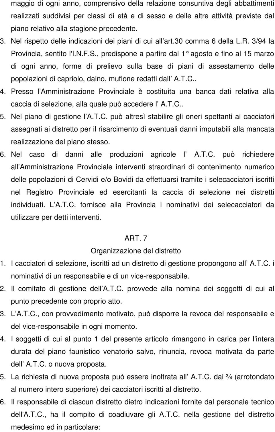 etto delle indicazioni dei piani di cui all art.30 comma 6 della L.R. 3/94 la Provincia, se