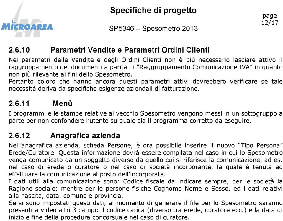 Comunicazione IVA in quanto non più rilevante ai fini dello Spesometro.