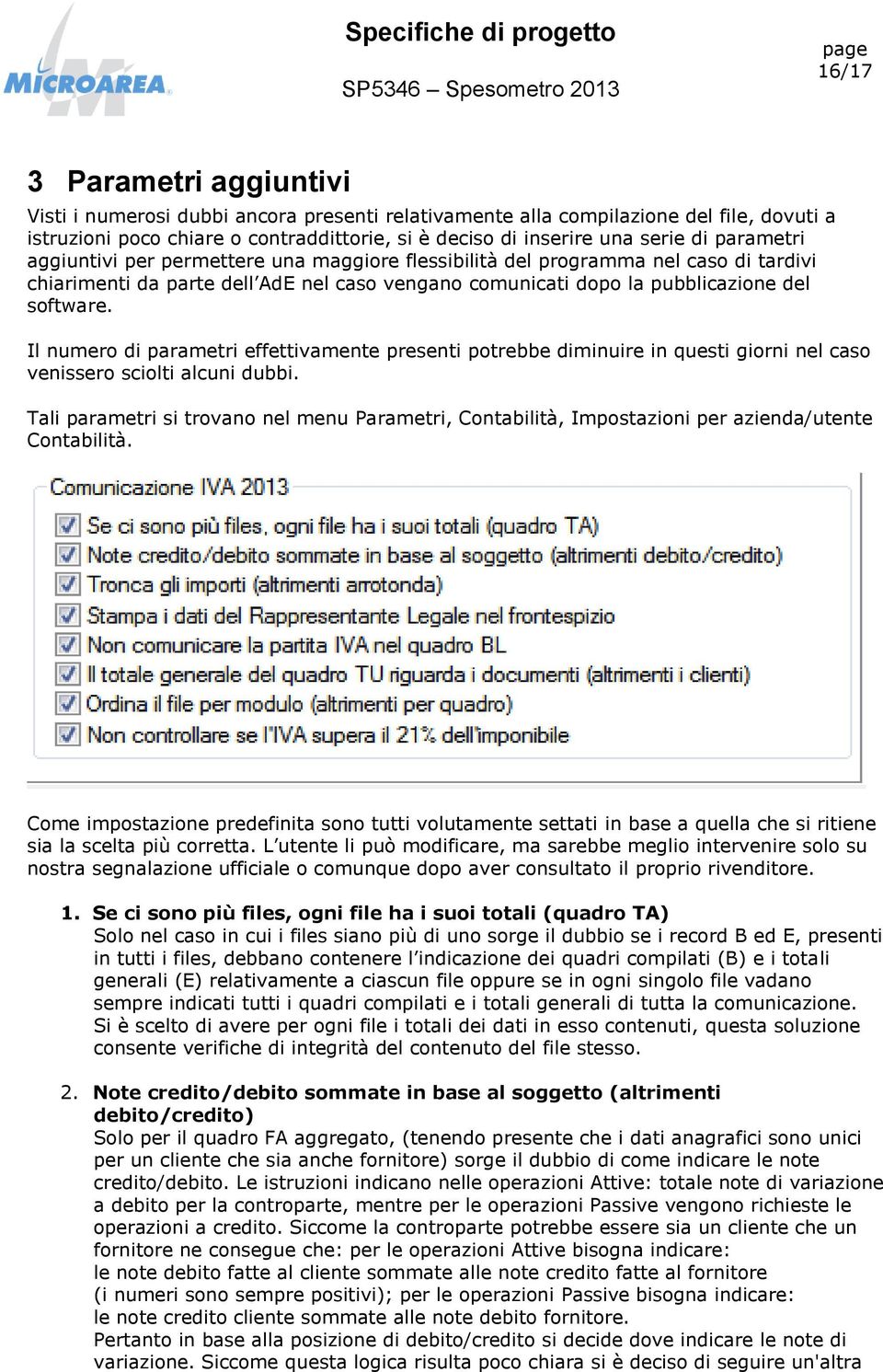 Il numero di parametri effettivamente presenti potrebbe diminuire in questi giorni nel caso venissero sciolti alcuni dubbi.