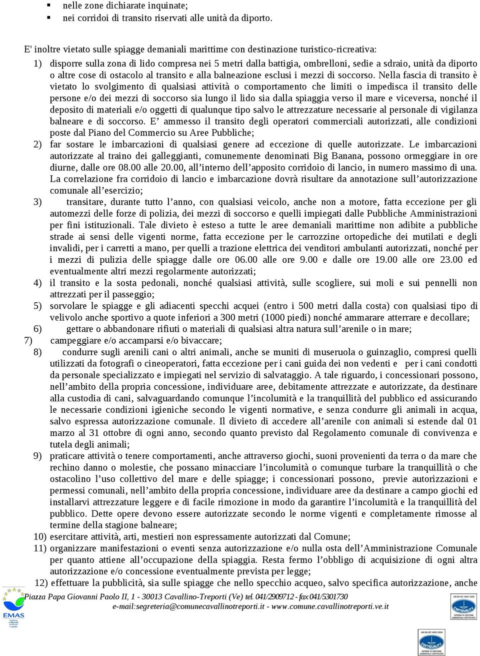 diporto o altre cose di ostacolo al transito e alla balneazione esclusi i mezzi di soccorso.