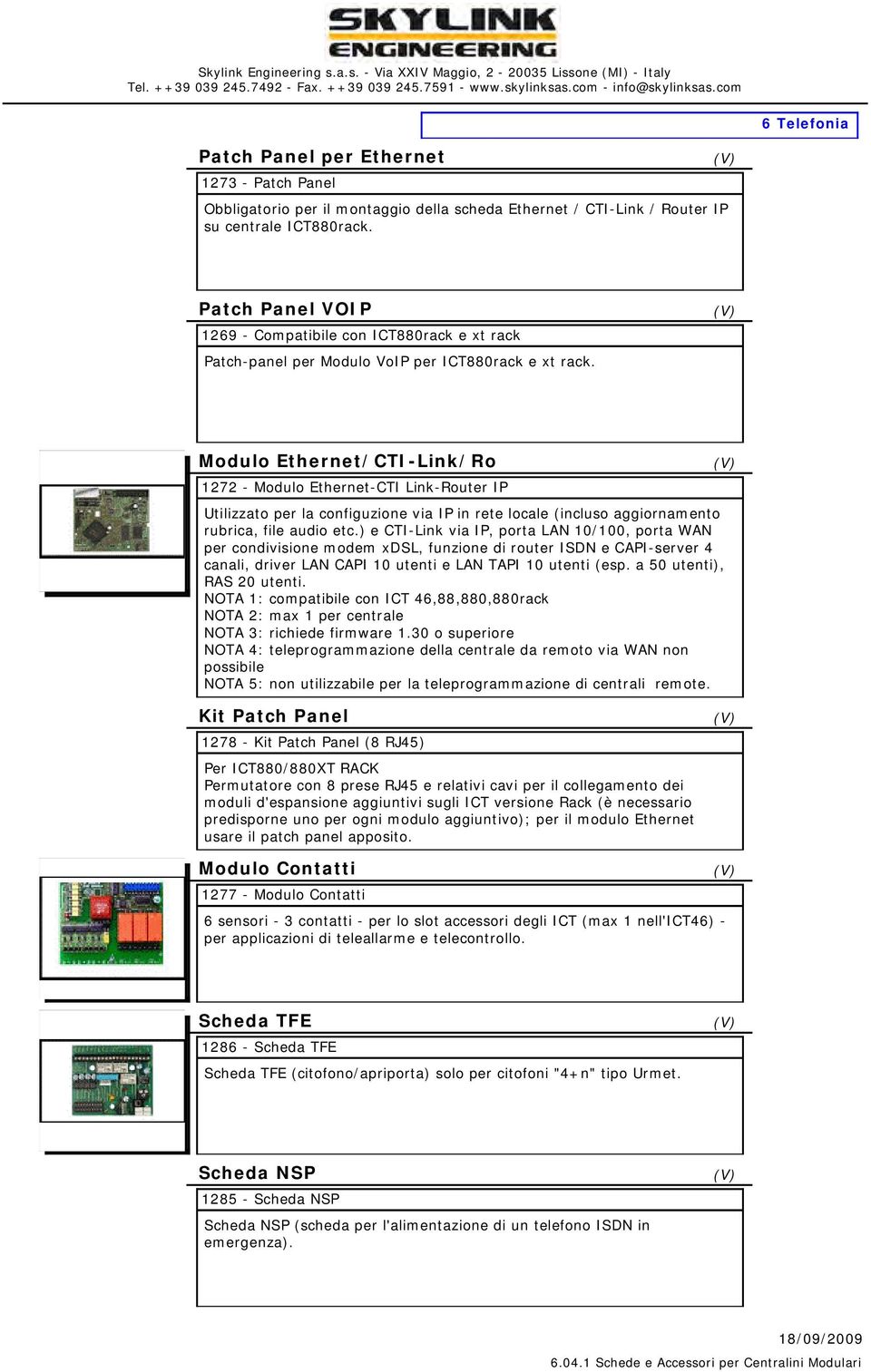 Modulo Ethernet/CTI-Link/Ro 1272 - Modulo Ethernet-CTI Link-Router IP Utilizzato per la configuzione via IP in rete locale (incluso aggiornamento rubrica, file audio etc.