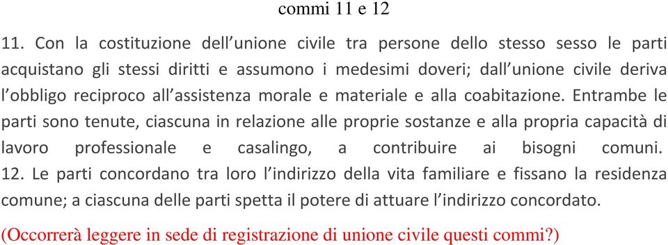 obbligo reciproco all assistenza morale e materiale e alla coabitazione.