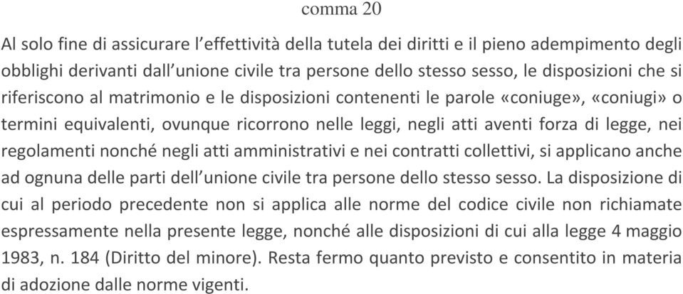 negli atti amministrativi e nei contratti collettivi, si applicano anche ad ognuna delle parti dell unione civile tra persone dello stesso sesso.