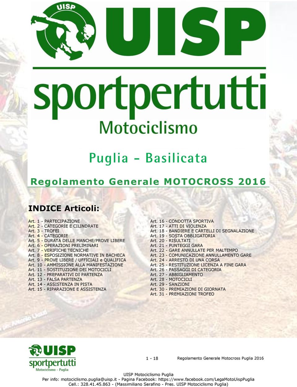 10 - AMMISSIONE ALLA MANIFESTAZIONE Art. 11 - SOSTITUZIONE DEI MOTOCICLI Art. 12 - PREPARATIVI DI PARTENZA Art. 13 - FALSA PARTENZA Art. 14 - ASSISTENZA IN PISTA Art.