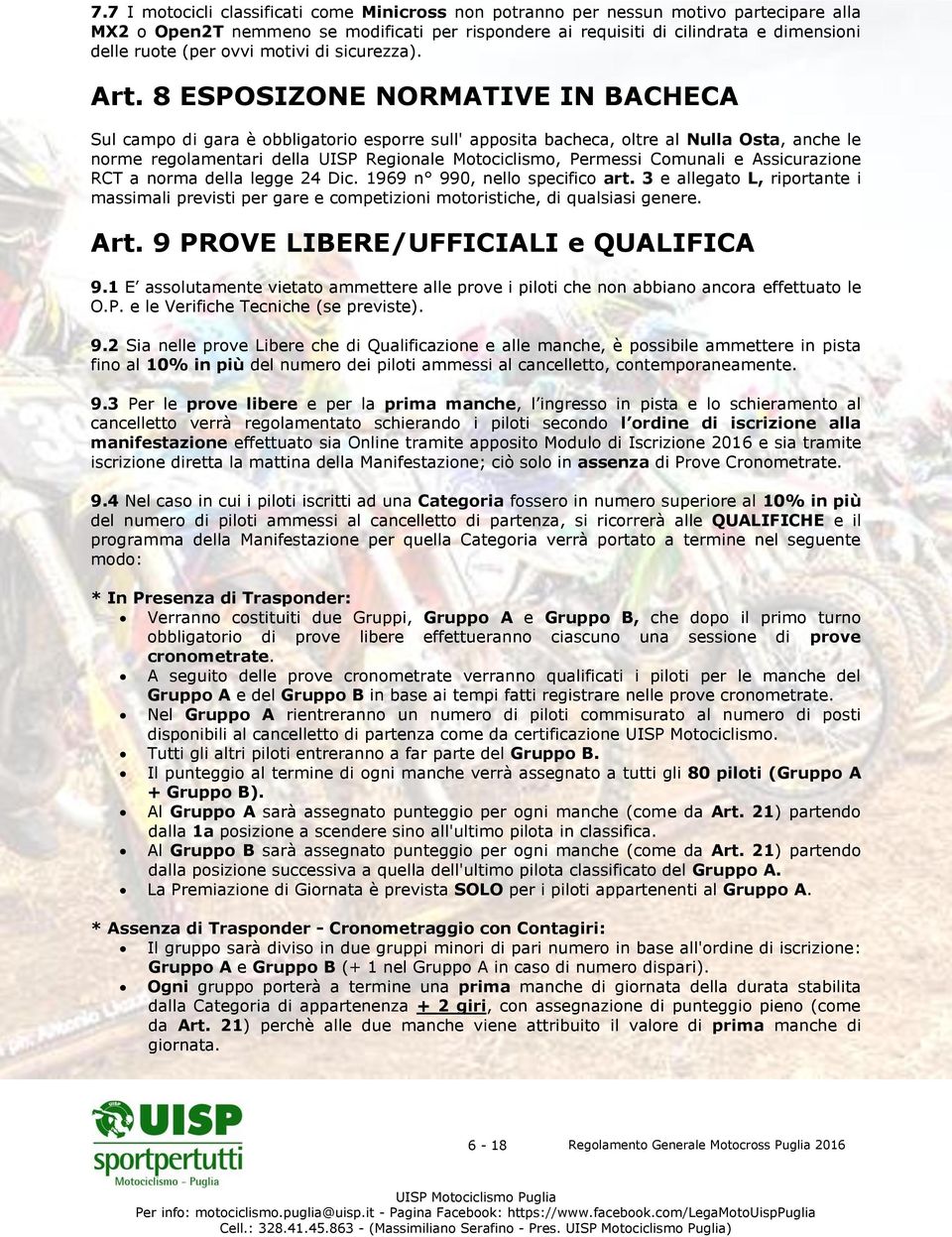 8 ESPOSIZONE NORMATIVE IN BACHECA Sul campo di gara è obbligatorio esporre sull' apposita bacheca, oltre al Nulla Osta, anche le norme regolamentari della UISP Regionale Motociclismo, Permessi