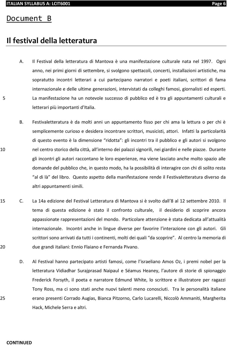 internazionale e delle ultime generazioni, intervistati da colleghi famosi, giornalisti ed esperti.