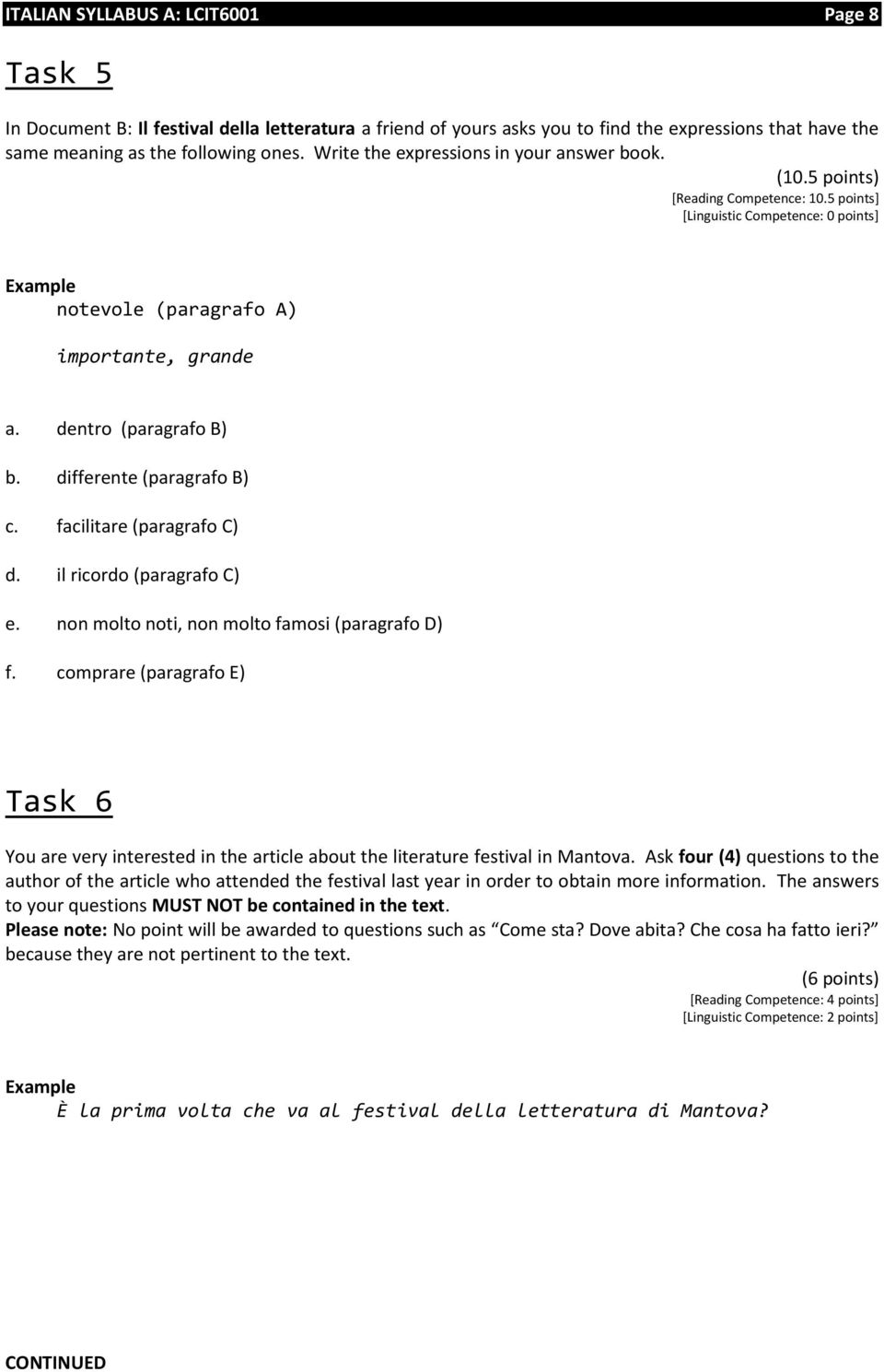 differente (paragrafo B) c. facilitare (paragrafo C) d. il ricordo (paragrafo C) e. non molto noti, non molto famosi (paragrafo D) f.