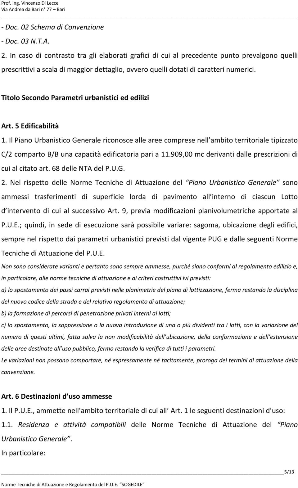 Titolo Secondo Parametri urbanistici ed edilizi Art. 5 Edificabilità 1.