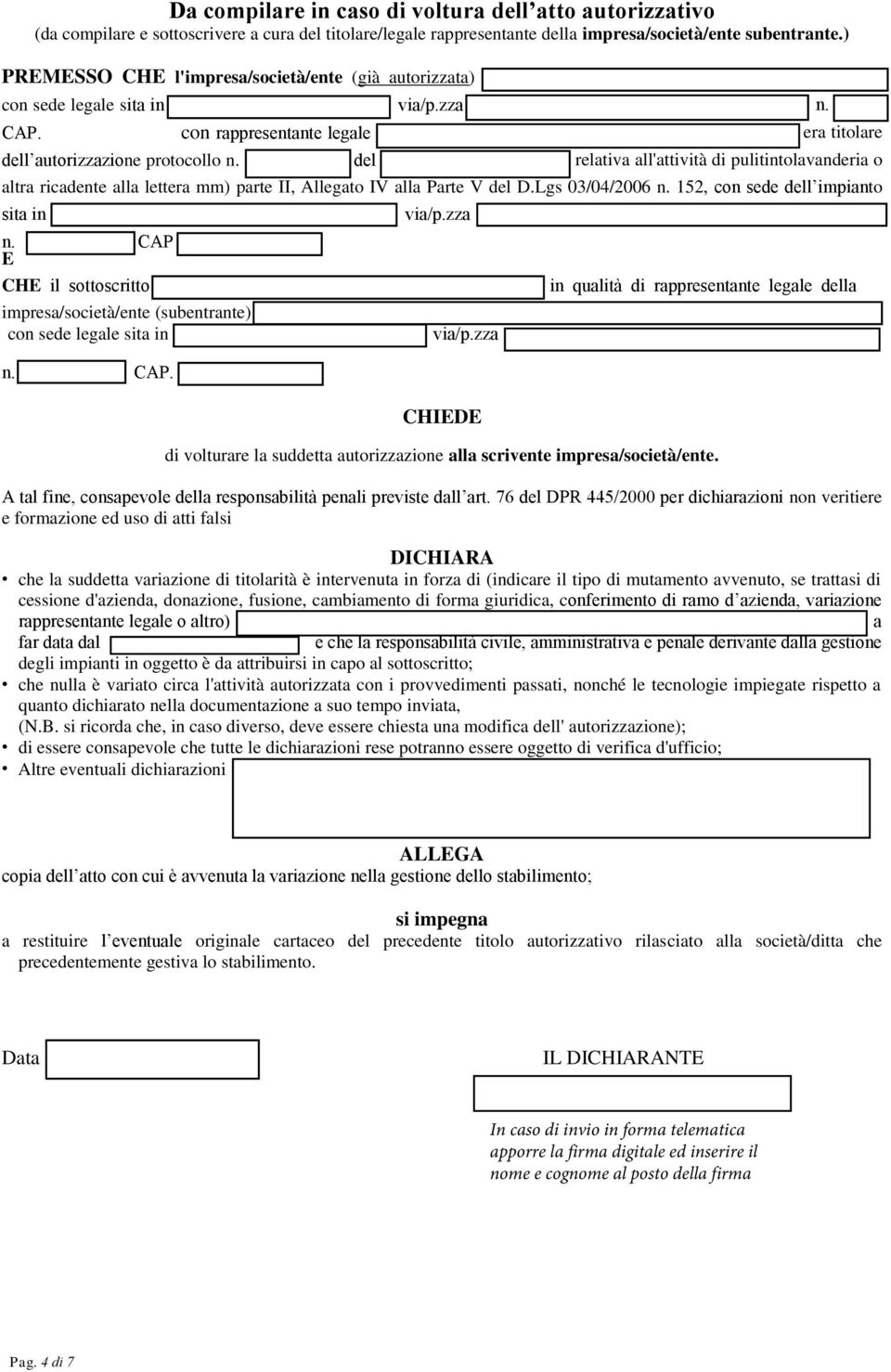 del relativa all'attività di pulitintolavanderia o altra ricadente alla lettera mm) parte II, Allegato IV alla Parte V del D.Lgs 03/04/2006 n. 152, con sede dell impianto sita in n.