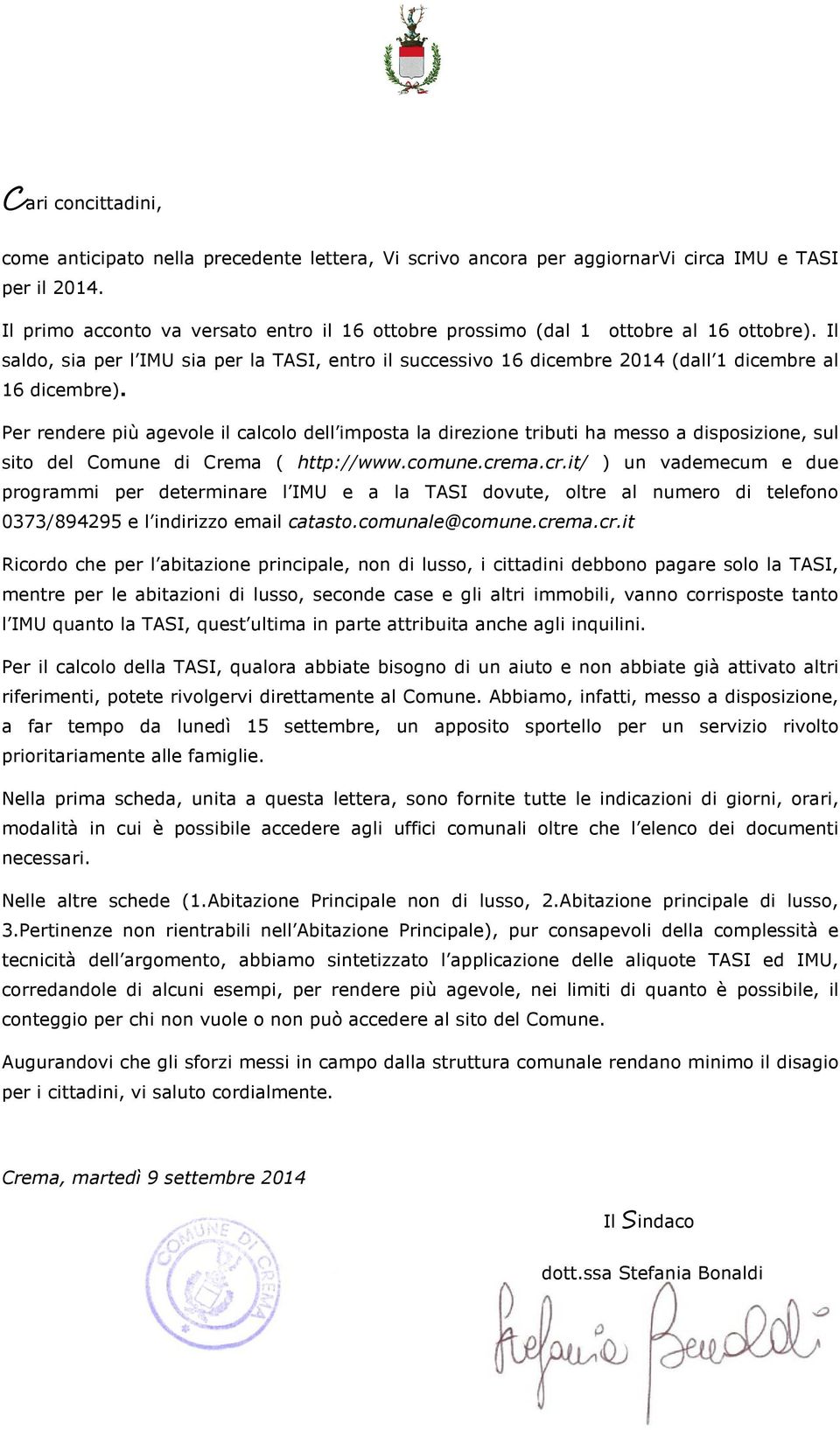 Per rendere più agevole il calcolo dell imposta la direzione tributi ha messo a disposizione, sul sito del Comune di Crema ( http://www.comune.cre