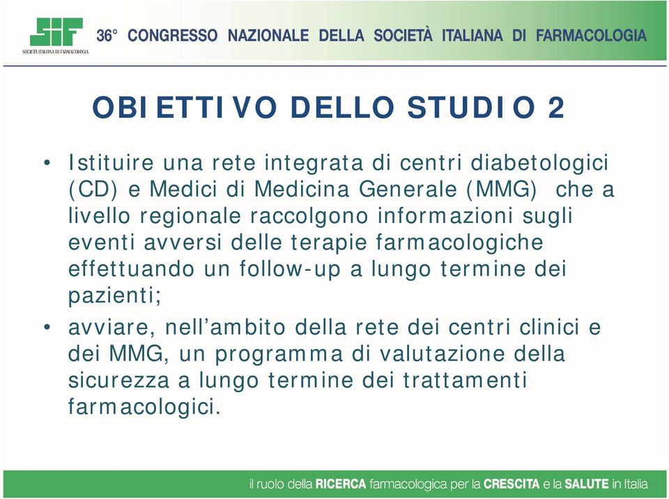 farmacologiche effettuando un follow-up a lungo termine dei pazienti; avviare, nell ambito della rete dei