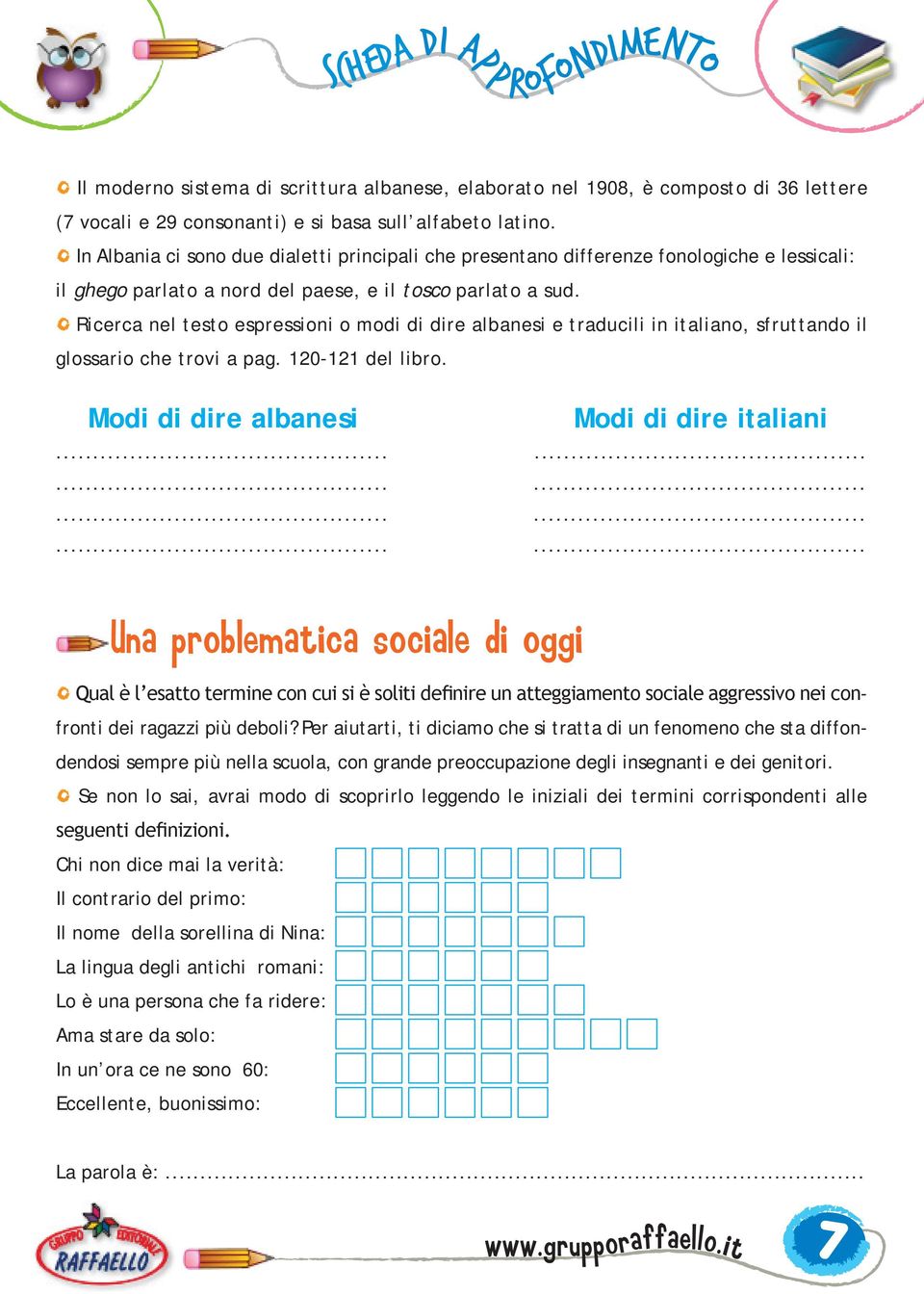 Ricerca nel testo espressioni o modi di dire albanesi e traducili in italiano, sfruttando il glossario che trovi a pag. 120-121 del libro.