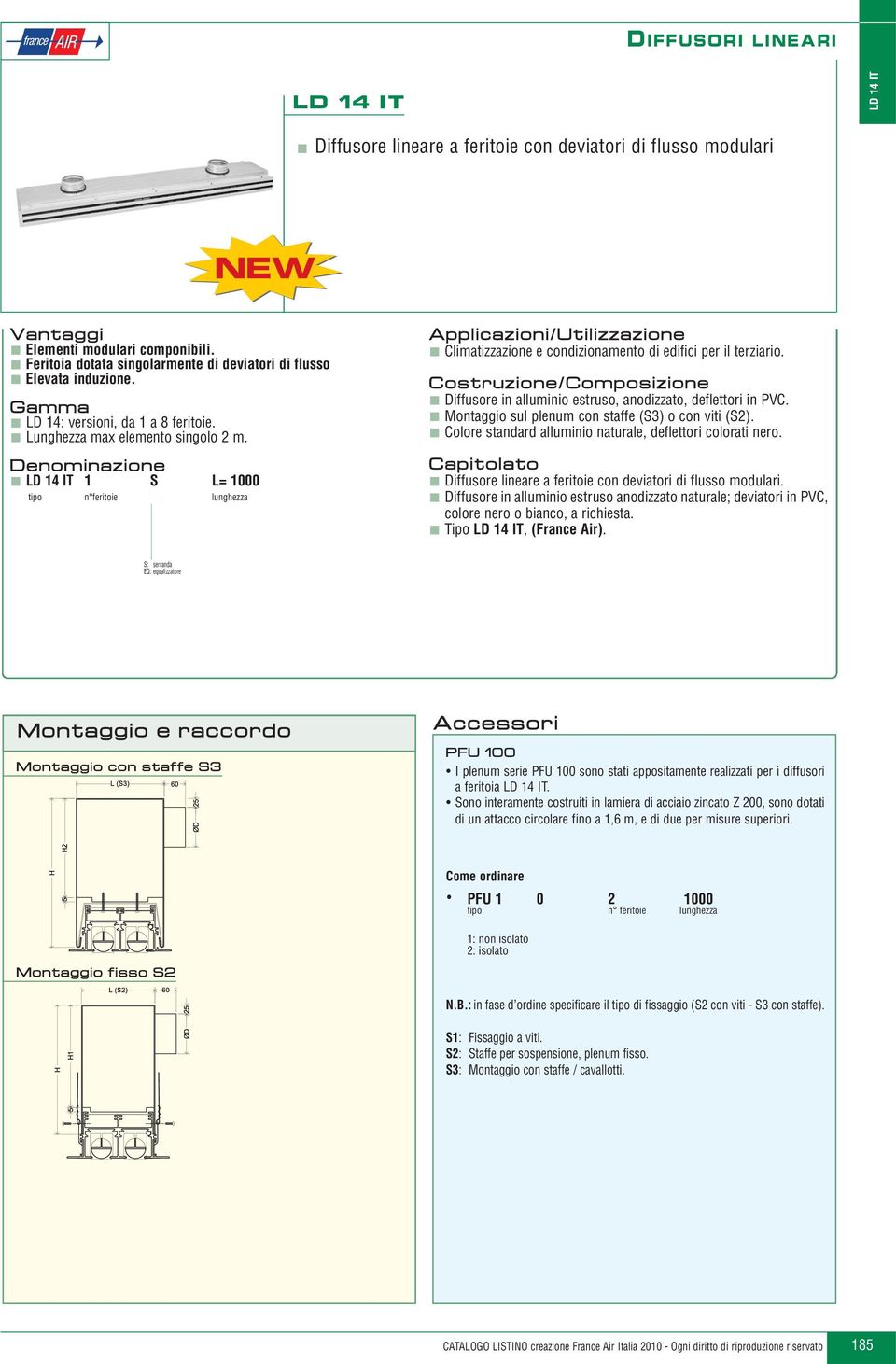 Denominazione S L= 00 tipo n feritoie lunghezza Applicazioni/Utilizzazione Climatizzazione e condizionamento di edifici per il terziario.