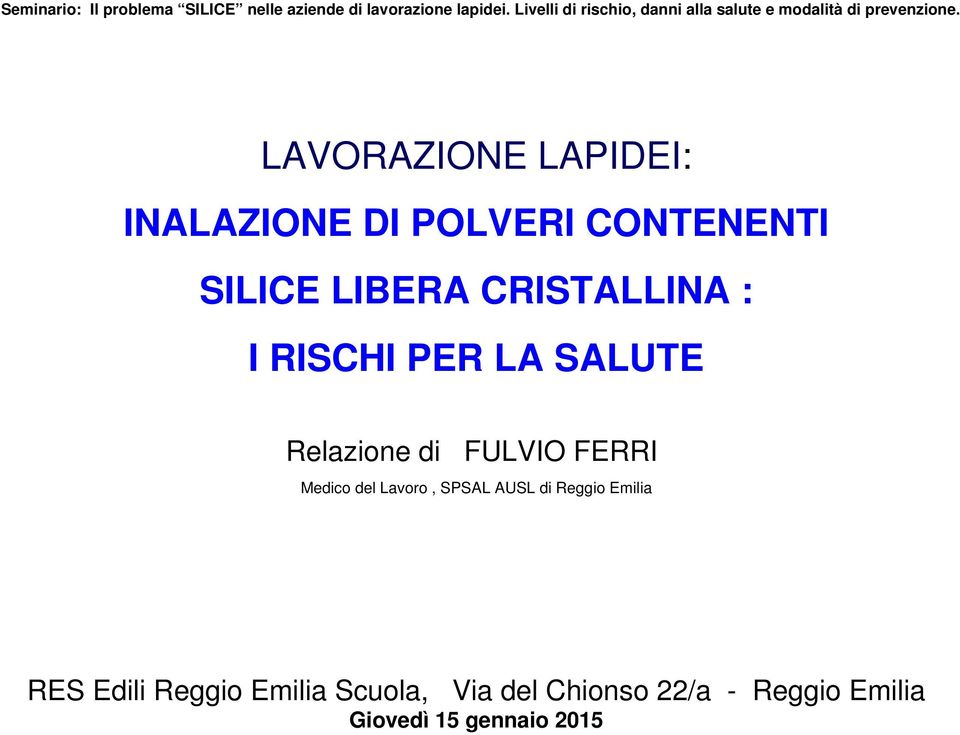 LAVORAZIONE LAPIDEI: INALAZIONE DI POLVERI CONTENENTI SILICE LIBERA CRISTALLINA : I RISCHI PER LA