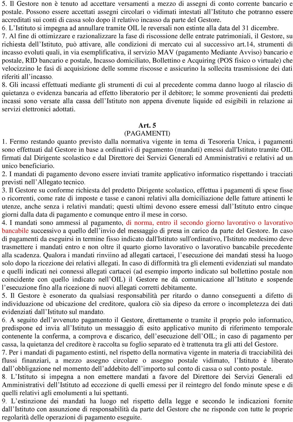 L Istituto si impegna ad annullare tramite OIL le reversali non estinte alla data del 31 dicembre. 7.