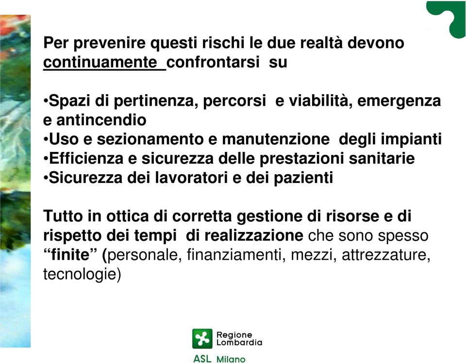 prestazioni sanitarie Sicurezza dei lavoratori e dei pazienti Tutto in ottica di corretta gestione di risorse e di