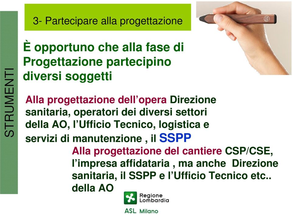 l Ufficio Tecnico, logistica e servizi di manutenzione, il SSPP Alla progettazione del cantiere