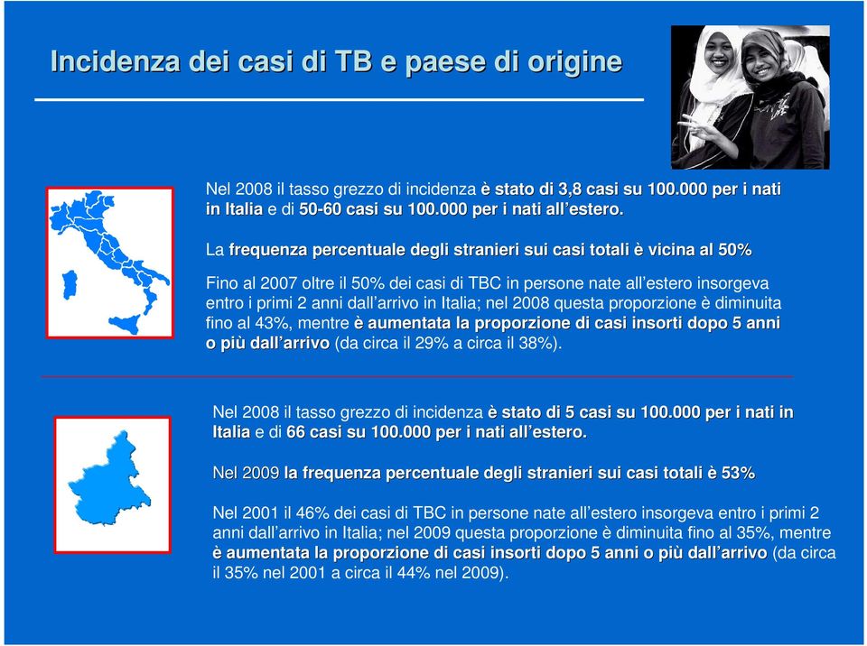 2008 questa proporzione è diminuita fino al 43%, mentre è aumentata la proporzione di casi insorti dopo 5 anni o più dall arrivo arrivo (da circa il 29% a circa il 38%).