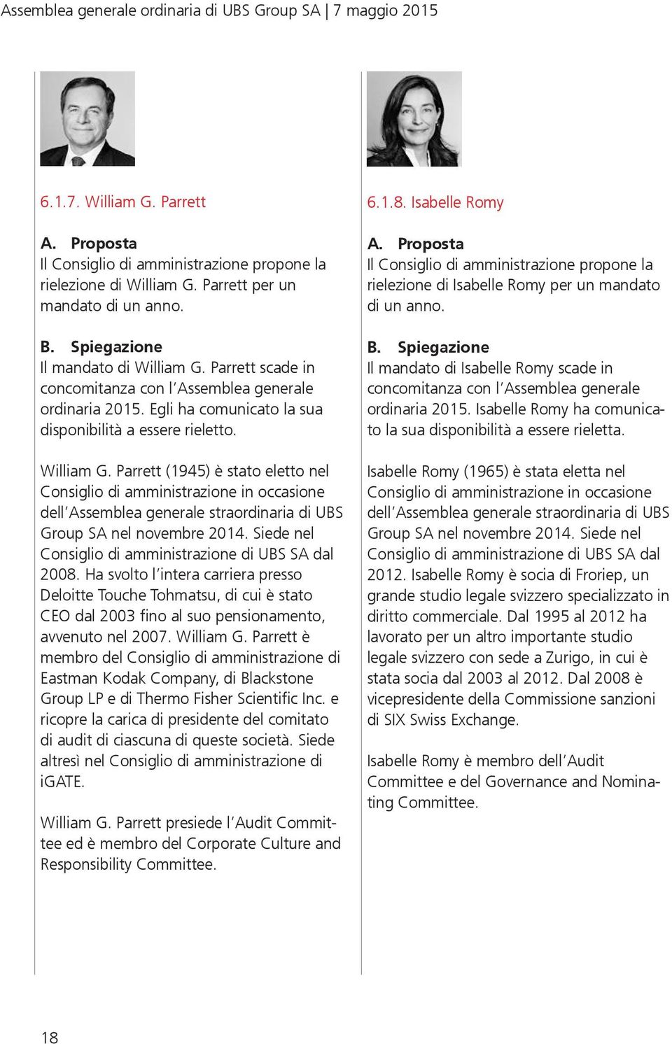 Siede nel Consiglio di amministrazione di UBS SA dal 2008. Ha svolto l intera carriera presso Deloitte Touche Tohmatsu, di cui è stato CEO dal 2003 fino al suo pensionamento, avvenuto nel 2007.