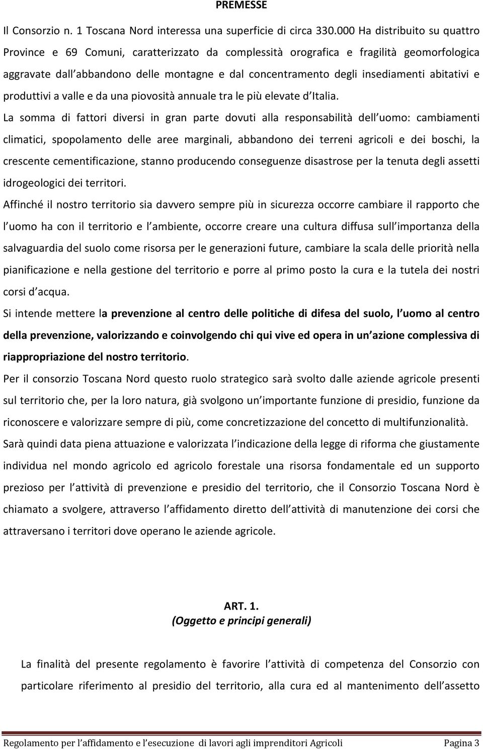 abitativi e produttivi a valle e da una piovosità annuale tra le più elevate d Italia.