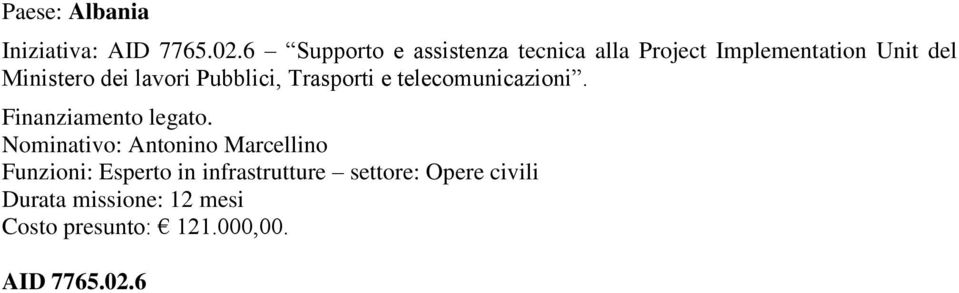 lavori Pubblici, Trasporti e telecomunicazioni. Finanziamento legato.