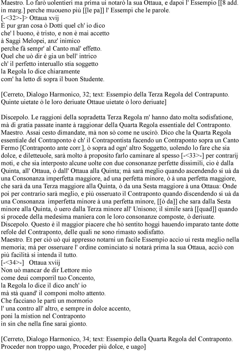 Quel che uò dir è gia un bell' intrico ch' il perfetto interuallo stia soggetto la Regola lo dice chiaramente com' ha letto di sopra il buon Studente.