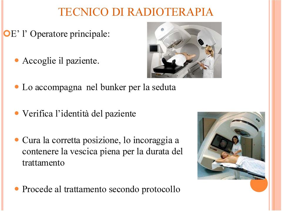 Cura la corretta posizione, lo incoraggia a contenere la vescica piena