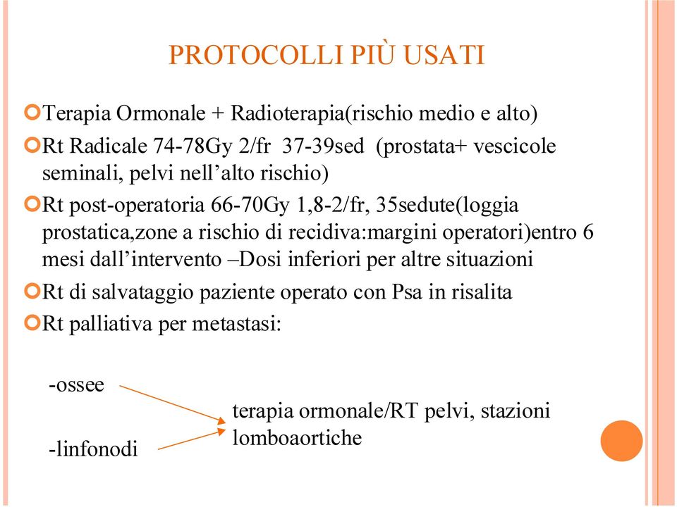 rischio di recidiva:margini operatori)entro 6 mesi dall intervento Dosi inferiori per altre situazioni Rt di salvataggio