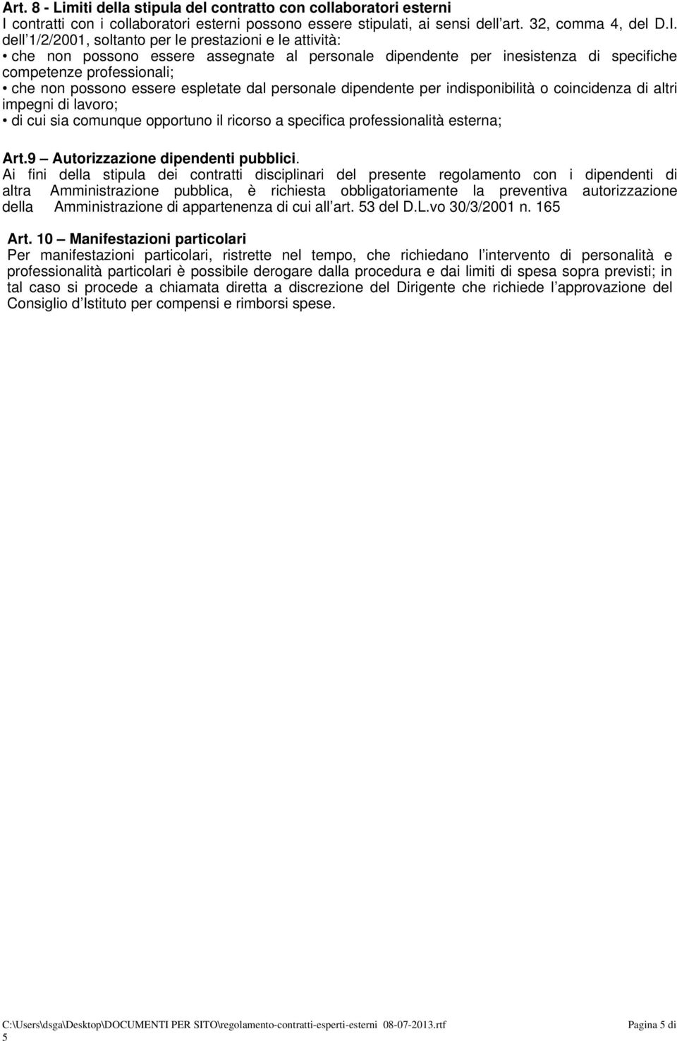 dell 1/2/2001, soltanto per le prestazioni e le attività: che non possono essere assegnate al personale dipendente per inesistenza di specifiche competenze professionali; che non possono essere