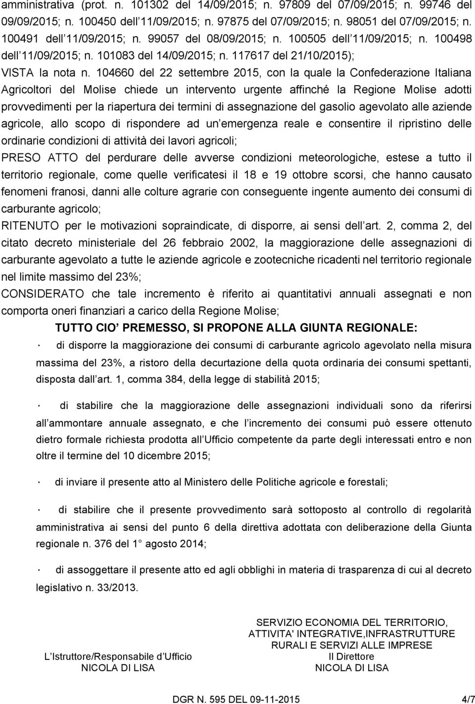 104660 del 22 settembre 2015, con la quale la Confederazione Italiana Agricoltori del Molise chiede un intervento urgente affinché la Regione Molise adotti provvedimenti per la riapertura dei termini