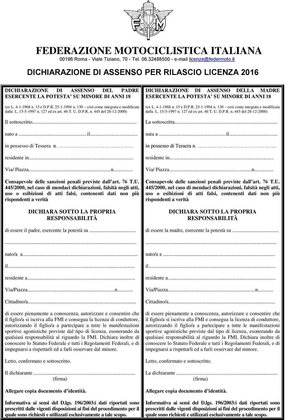 130 così come integrata e modificata dalla L. 15-5-1997 n. 127 ed ex art. 46 T. U. D.P.R. n. 445 del 28-12-2000) Il sottoscritto... nato a...il... in possesso di Tessera n... residente in.