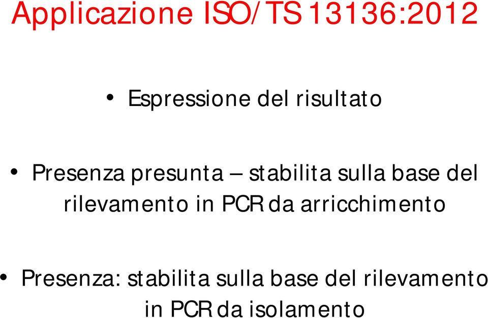 del rilevamento in PCR da arricchimento Presenza: