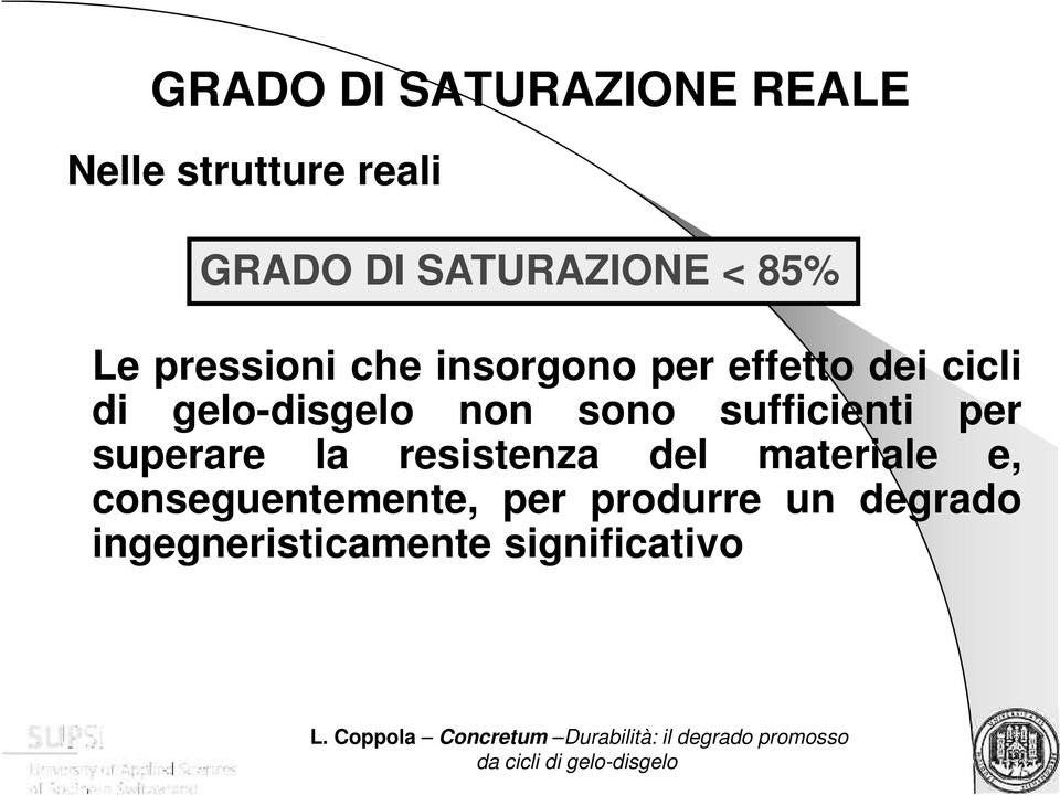 non sono sufficienti per superare la resistenza del materiale e,