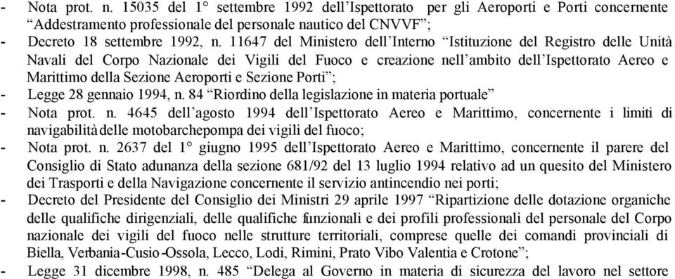 469 Ordinamento dei servizi antincendi e del Corpo nazionale dei vigili del fuoco e stato giuridico e trattamento economico del personale dei sottufficiali, vigili scelti e vigili del Corpo nazionale